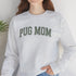 Pug Sweatshirt for Women - Pug Mom Sweatshirt